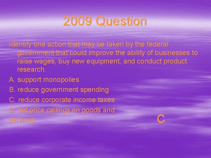 2009 Question Identify one action that may be taken by the federal government that
