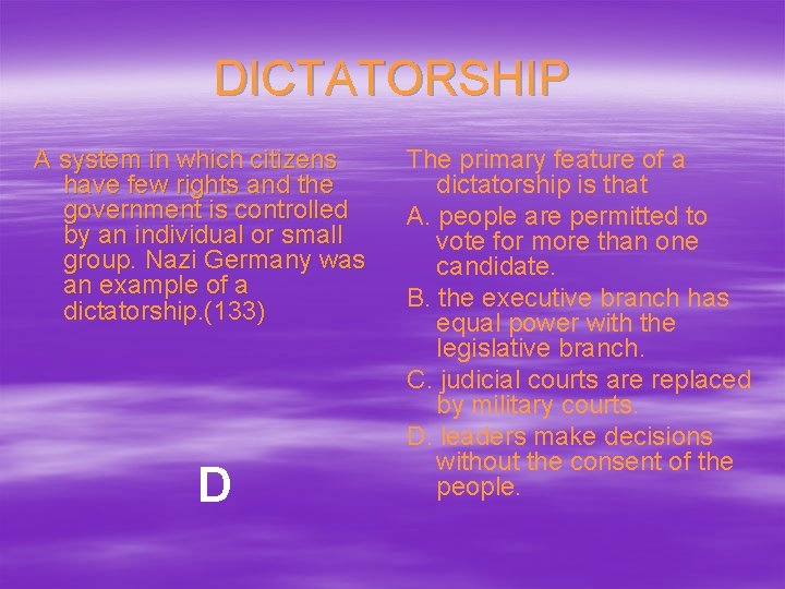 DICTATORSHIP A system in which citizens have few rights and the government is controlled