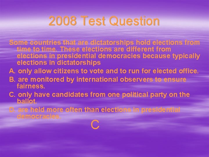 2008 Test Question Some countries that are dictatorships hold elections from time to time.