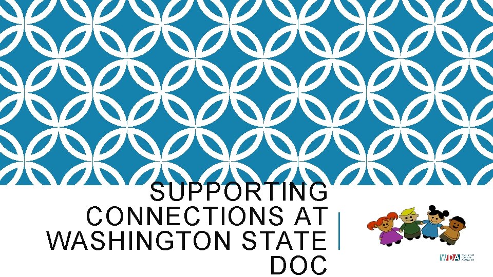 SUPPORTING CONNECTIONS AT WASHINGTON STATE DOC SUPPORTING CONNECTIONS AT WASHINGTON STATE DOC