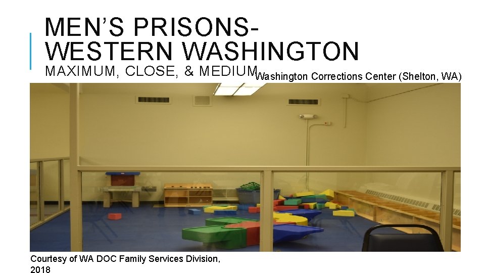 MEN’S PRISONSWESTERN WASHINGTON MAXIMUM, CLOSE, & MEDIUMWashington Corrections Center (Shelton, WA) Courtesy of WA MEN’S PRISONSWESTERN WASHINGTON MAXIMUM, CLOSE, & MEDIUMWashington Corrections Center (Shelton, WA) Courtesy of WA