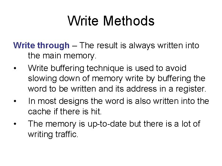 Write Methods Write through – The result is always written into the main memory.