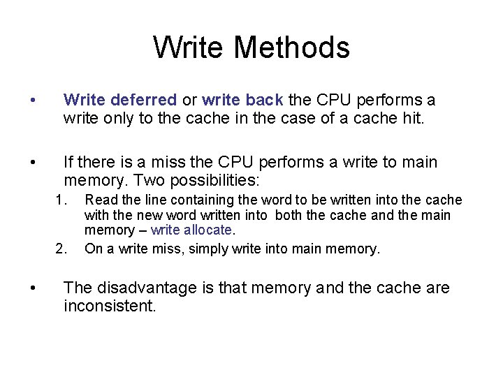 Write Methods • Write deferred or write back the CPU performs a write only