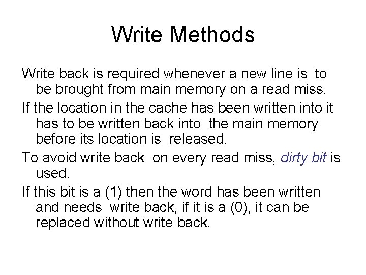 Write Methods Write back is required whenever a new line is to be brought