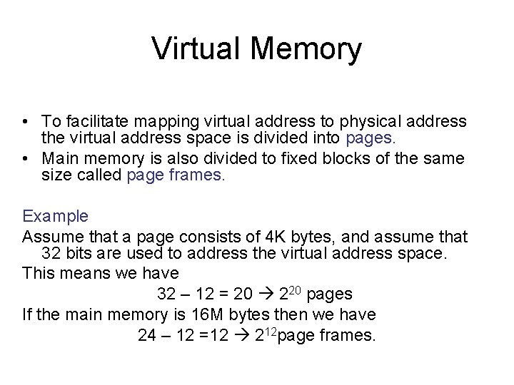 Virtual Memory • To facilitate mapping virtual address to physical address the virtual address