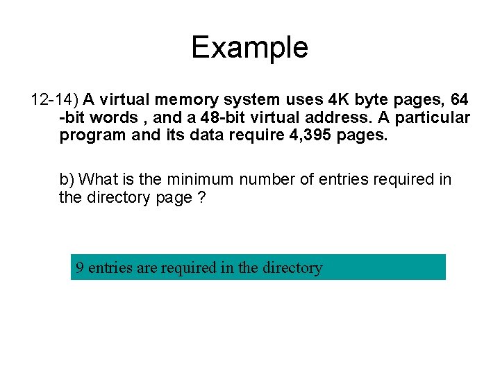 Example 12 -14) A virtual memory system uses 4 K byte pages, 64 -bit