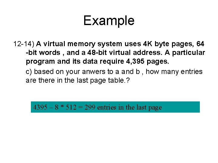 Example 12 -14) A virtual memory system uses 4 K byte pages, 64 -bit