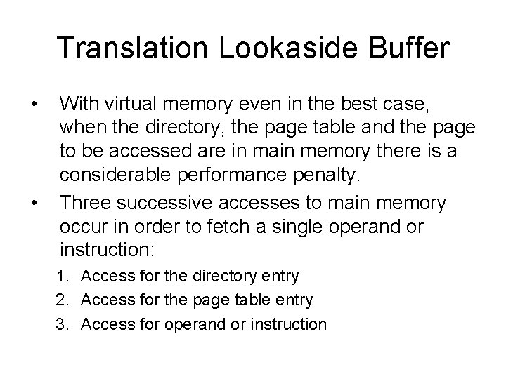 Translation Lookaside Buffer • • With virtual memory even in the best case, when