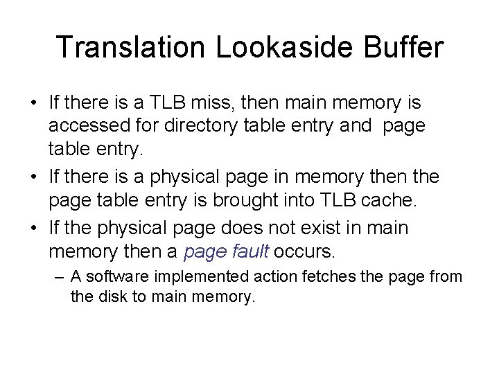 Translation Lookaside Buffer • If there is a TLB miss, then main memory is