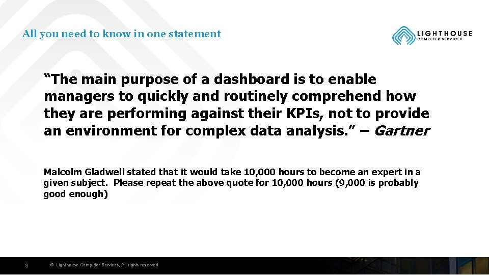 All you need to know in one statement “The main purpose of a dashboard