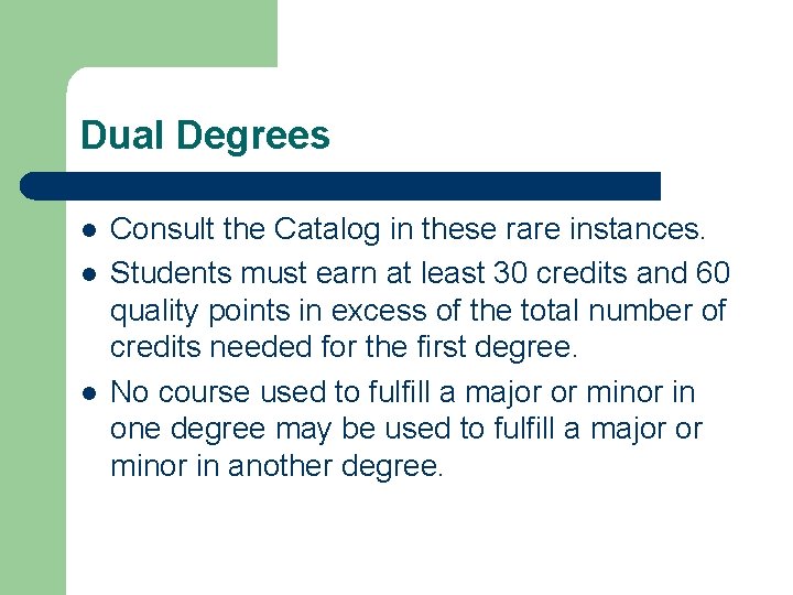 Dual Degrees l l l Consult the Catalog in these rare instances. Students must