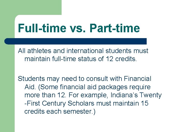 Full-time vs. Part-time All athletes and international students must maintain full-time status of 12