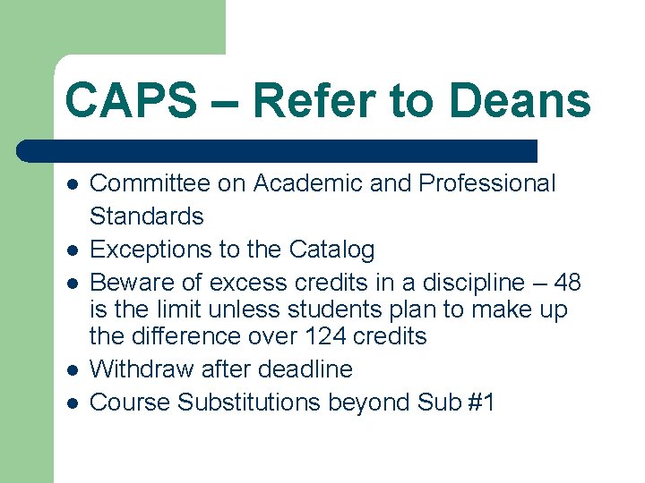 CAPS – Refer to Deans l l l Committee on Academic and Professional Standards