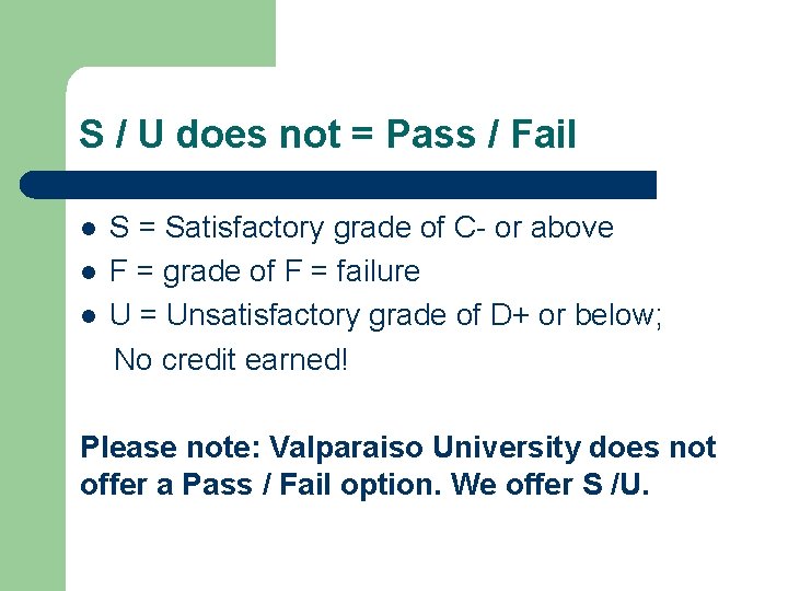 S / U does not = Pass / Fail l S = Satisfactory grade