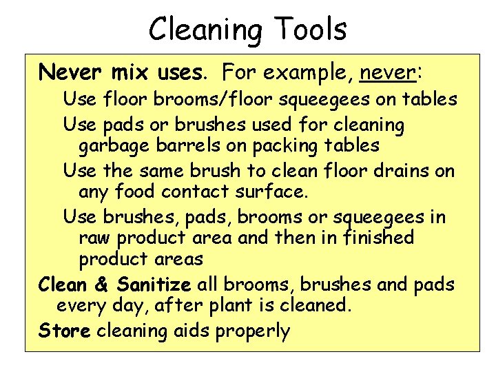 Cleaning Tools Never mix uses. For example, never: Use floor brooms/floor squeegees on tables