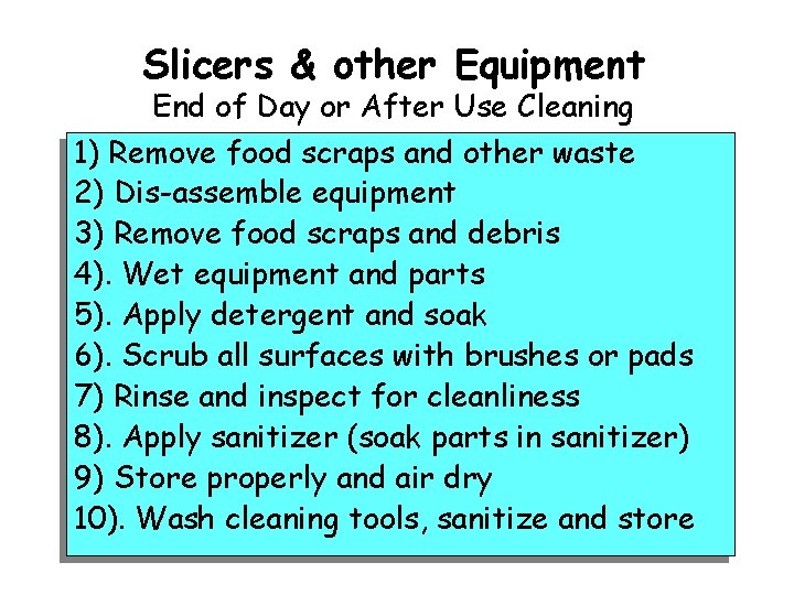 Slicers & other Equipment End of Day or After Use Cleaning 1) Remove food