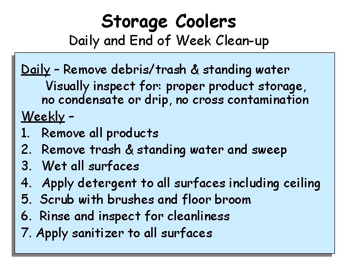 Storage Coolers Daily and End of Week Clean-up Daily – Remove debris/trash & standing
