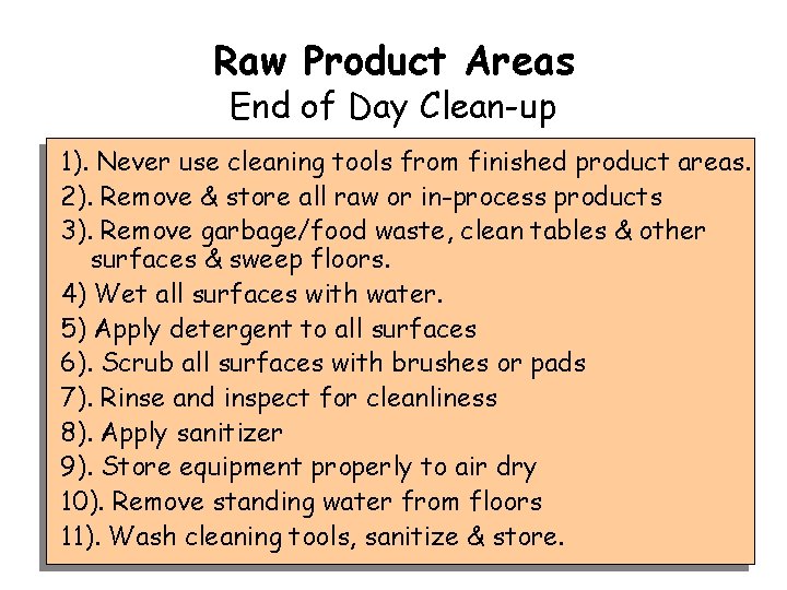 Raw Product Areas End of Day Clean-up 1). Never use cleaning tools from finished