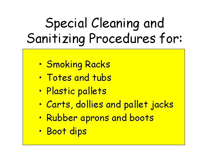 Special Cleaning and Sanitizing Procedures for: • • • Smoking Racks Totes and tubs