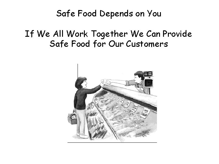 Safe Food Depends on You If We All Work Together We Can Provide Safe