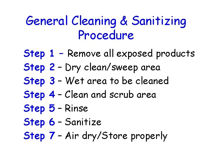 General Cleaning & Sanitizing Procedure Step Step 1 2 3 4 5 6 7