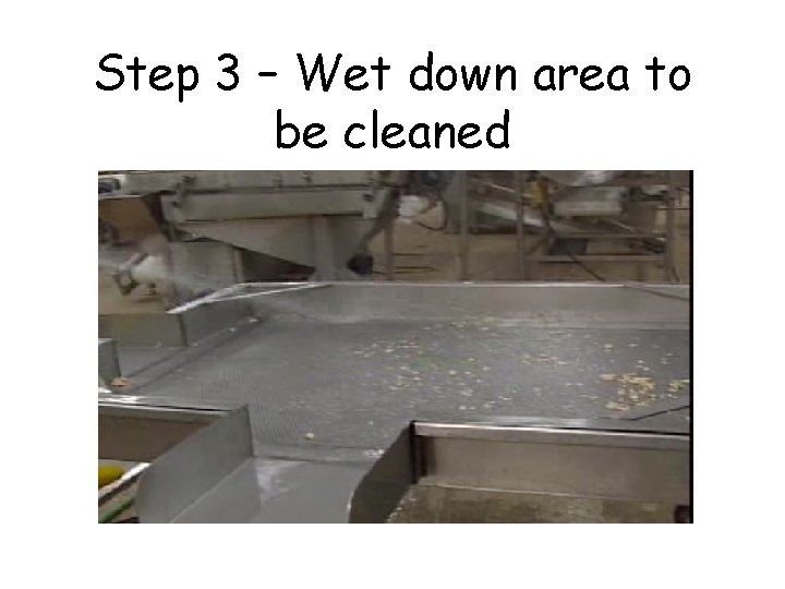 Step 3 – Wet down area to be cleaned 