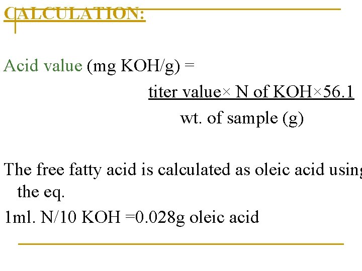 CALCULATION: Acid value (mg KOH/g) = titer value× N of KOH× 56. 1 wt.