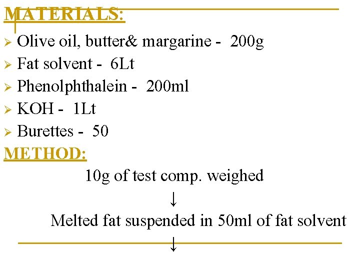 MATERIALS: Olive oil, butter& margarine - 200 g Ø Fat solvent - 6 Lt