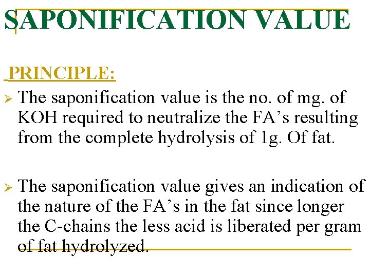 SAPONIFICATION VALUE PRINCIPLE: Ø The saponification value is the no. of mg. of KOH