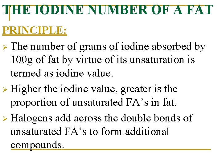 THE IODINE NUMBER OF A FAT PRINCIPLE: Ø The number of grams of iodine