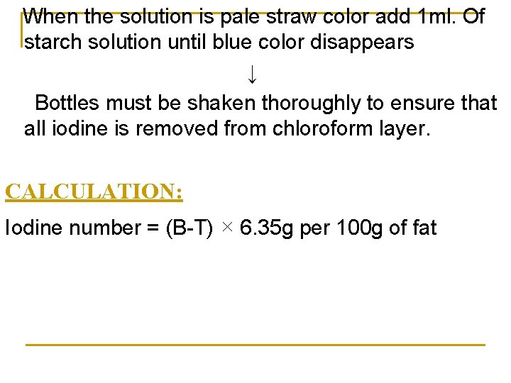 When the solution is pale straw color add 1 ml. Of starch solution until