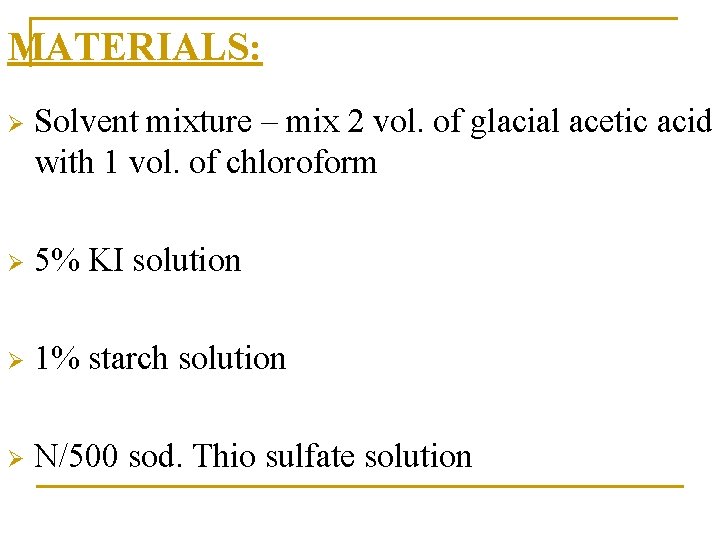 MATERIALS: Ø Solvent mixture – mix 2 vol. of glacial acetic acid with 1