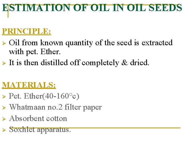 ESTIMATION OF OIL IN OIL SEEDS PRINCIPLE: Ø Oil from known quantity of the