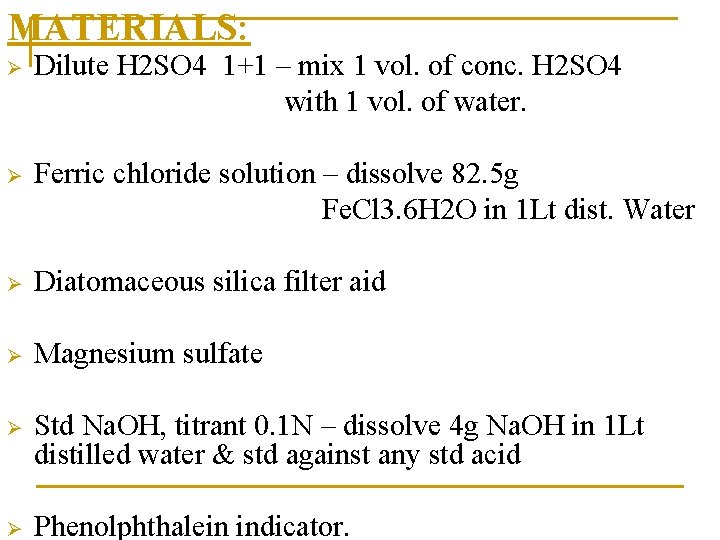 MATERIALS: Ø Dilute H 2 SO 4 1+1 – mix 1 vol. of conc.