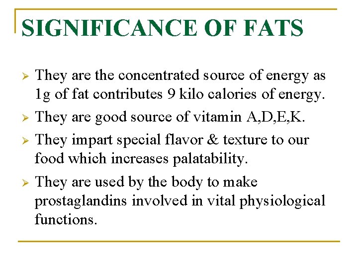 SIGNIFICANCE OF FATS Ø Ø They are the concentrated source of energy as 1