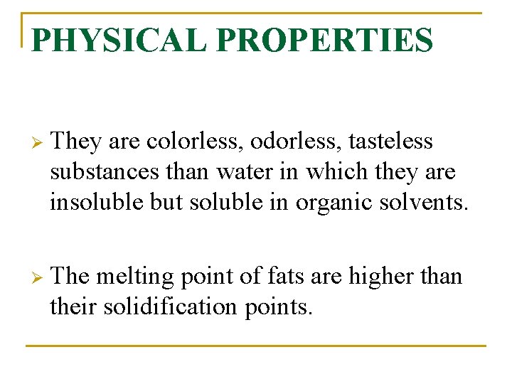 PHYSICAL PROPERTIES Ø They are colorless, odorless, tasteless substances than water in which they
