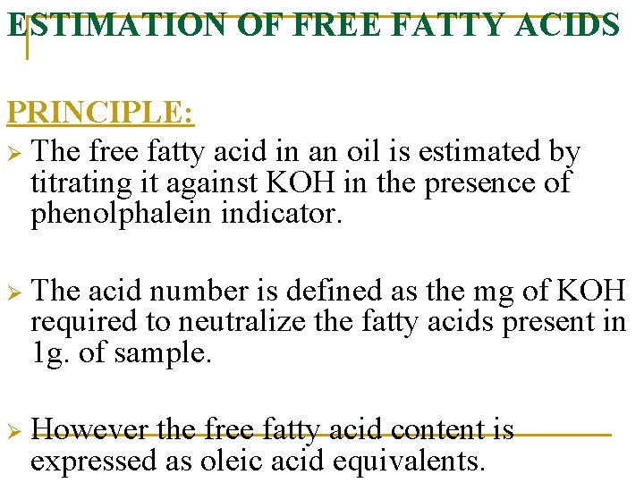 ESTIMATION OF FREE FATTY ACIDS PRINCIPLE: Ø The free fatty acid in an oil