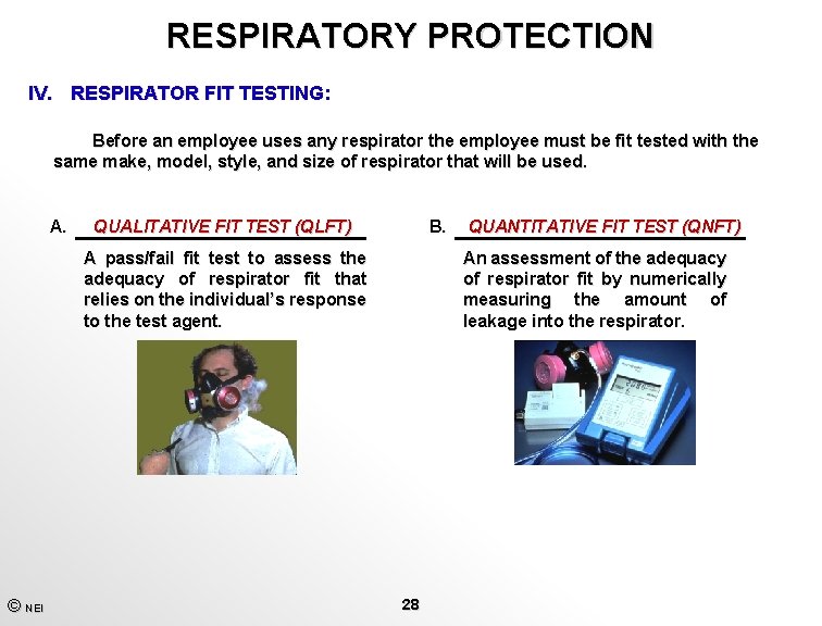 RESPIRATORY PROTECTION IV. RESPIRATOR FIT TESTING: Before an employee uses any respirator the employee