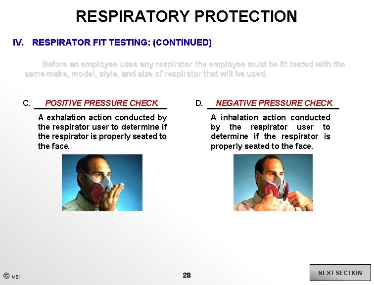 RESPIRATORY PROTECTION IV. RESPIRATOR FIT TESTING: (CONTINUED) Before an employee uses any respirator the