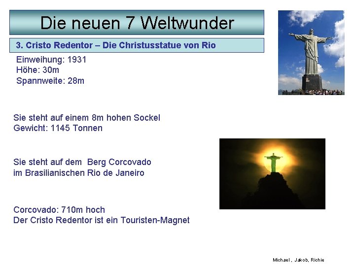 Die neuen 7 Weltwunder 3. Cristo Redentor – Die Christusstatue von Rio Einweihung: 1931