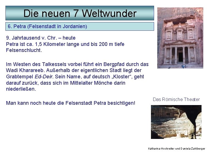 Die neuen 7 Weltwunder 6. Petra (Felsenstadt in Jordanien) 9. Jahrtausend v. Chr. –