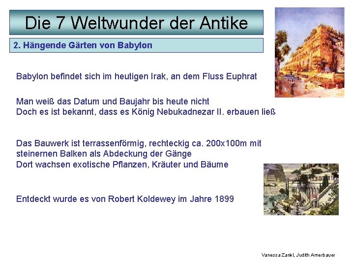 Die 7 Weltwunder Antike 2. Hängende Gärten von Babylon befindet sich im heutigen Irak,