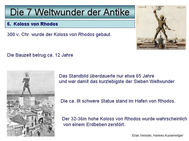 Die 7 Weltwunder Antike 6. Koloss von Rhodos 300 v. Chr. wurde der Koloss