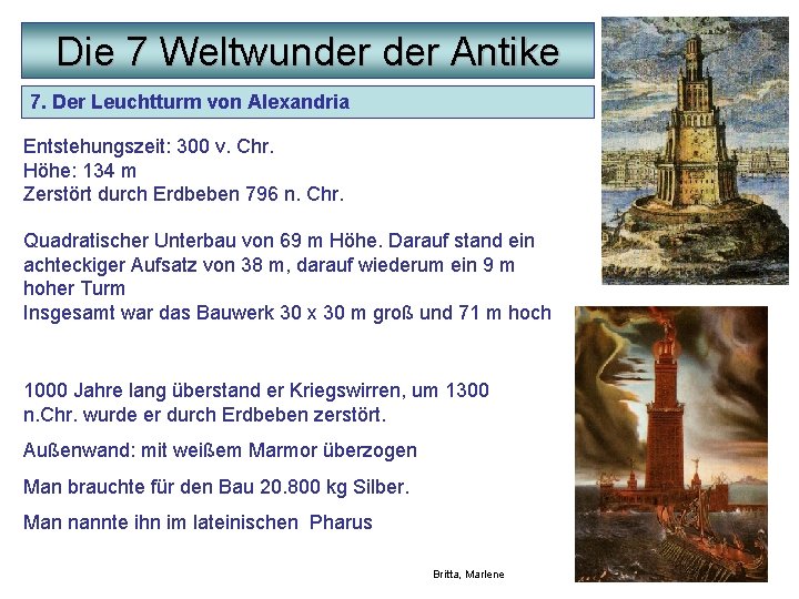 Die 7 Weltwunder Antike 7. Der Leuchtturm von Alexandria Entstehungszeit: 300 v. Chr. Höhe: