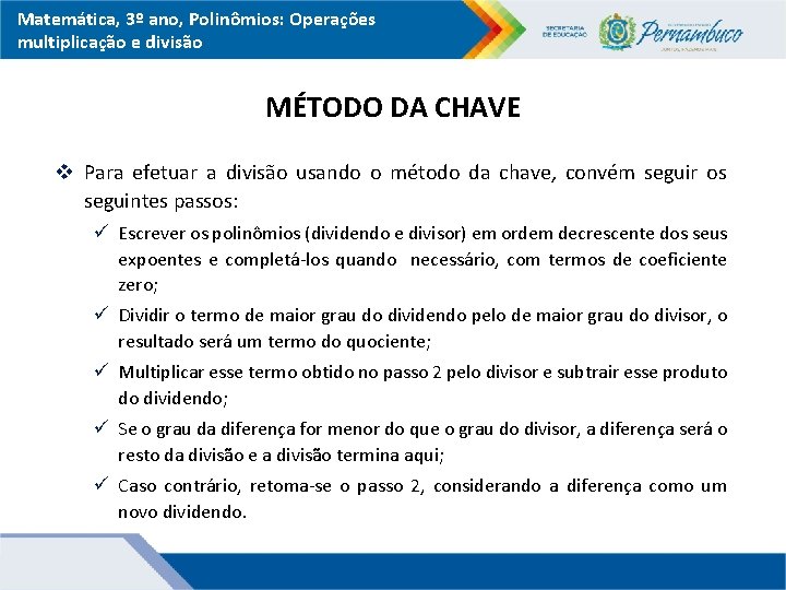 Matemática, 3º ano, Polinômios: Operações multiplicação e divisão MÉTODO DA CHAVE v Para efetuar