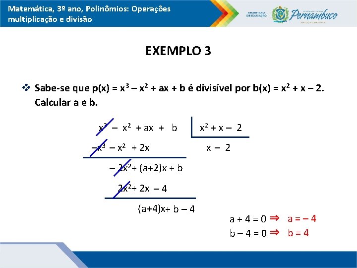 Matemática, 3º ano, Polinômios: Operações multiplicação e divisão EXEMPLO 3 v Sabe-se que p(x)