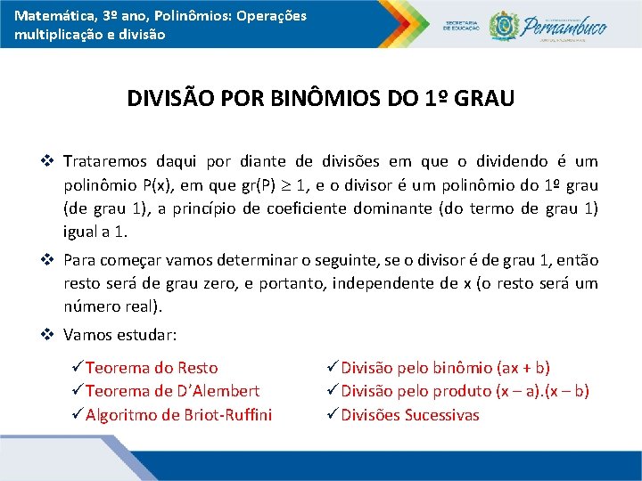 Matemática, 3º ano, Polinômios: Operações multiplicação e divisão DIVISÃO POR BINÔMIOS DO 1º GRAU