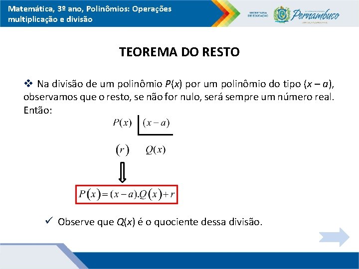 Matemática, 3º ano, Polinômios: Operações multiplicação e divisão TEOREMA DO RESTO v Na divisão