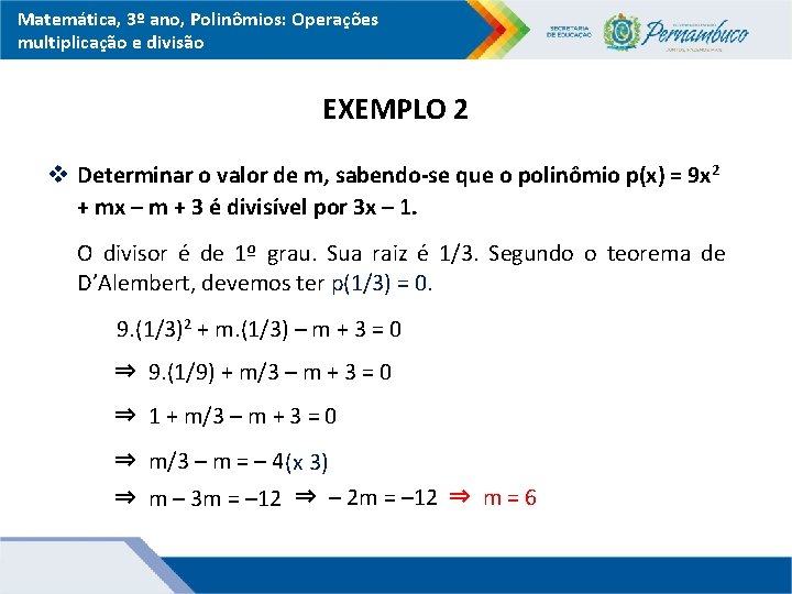 Matemática, 3º ano, Polinômios: Operações multiplicação e divisão EXEMPLO 2 v Determinar o valor