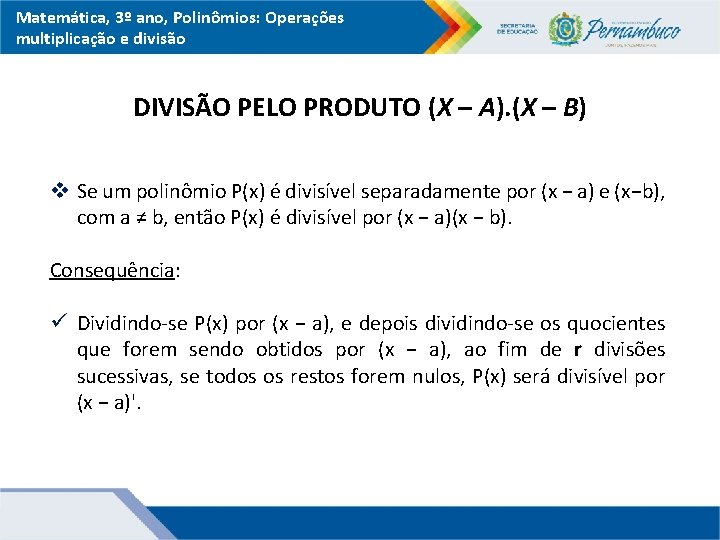 Matemática, 3º ano, Polinômios: Operações multiplicação e divisão DIVISÃO PELO PRODUTO (X – A).